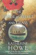 The House of Velvet and Glass by Katherine Howe