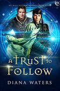 A Trust to Follow (Wild Magics #1) by Diana Waters