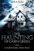 The Haunting of Cabin Green by Matt Godfrey