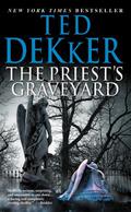 The Priest's Graveyard by Ted Dekker, Henry Leyva