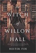 The Witch of Willow Hall by Hester Fox