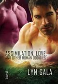 Assimilation, Love, and Other Human Oddities by Lyn Gala