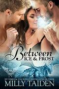 Between Ice and Frost by Milly Taiden
