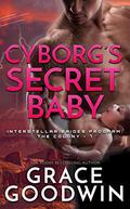 Cyborg's Secret Baby by Grace Goodwin