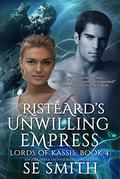 Risteard’s Unwilling Empress by S.E. Smith