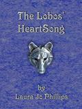 The Lobos' HeartSong by Laura Jo Phillips
