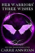 Her Warriors' Three Wishes by Carrie Ann Ryan