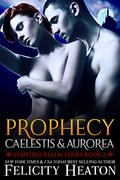 Prophecy: Caelestis and Aurorea by Felicity Heaton