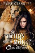 The Lion and the Mouse  (Cosmic Fairy Tales) by Emmy Chandler