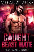 Caught Beast Mate by Milana Jacks
