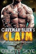 Caveman Alien’s Claim by Calista Skye