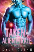 Taken by the Alien Pirate (Fated Star Mates #1) by Kyla Quinn