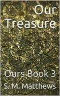 Our Treasure (Ours #3) by S.M. Matthews