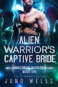 Alien Warrior's Captive Bride by Juno Wells