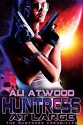 Huntress at Large (The Huntress Chronicles #2) by Ali Atwood