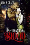 Betraying Blood by Viola Grace