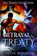 Betrayal By Treaty (Qui Treaty Collection #7) by Kayla Stonor