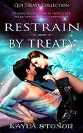 Restrain By Treaty (Qui Treaty Collection #3) by Kayla Stonor