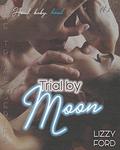 Trial by Moon by Lizzy Ford