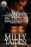 Dangerous Protector by Milly Taiden