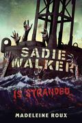 Sadie Walker is Stranded by Madeleine Roux