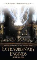 Extraordinary Engines: The Definitive Steampunk Anthology by Marly Youmans
