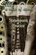 Like A Wisp of Steam: Steampunk Erotica by Kaysee Renee Robichaud