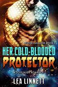 Her Cold-Blooded Protector (Levekk Invaders #1) by Lea Linnett