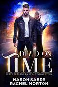 Dead on Time (Death Dealers #0) by Rachel Morton
