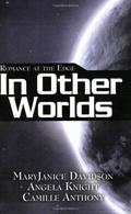 Romance at the Edge: In Other Worlds by MaryJanice Davidson, Angela Knight