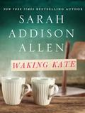 Waking Kate (Lost Lake #0.5) by Sarah Addison Allen
