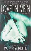Love in Vein: Twenty Original Tales of Vampiric Erotica by Poppy Z. Brite, Elizabeth Engstrom