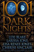 1001 Dark Nights: Bundle Two by Lexi Blake, Larissa Ione