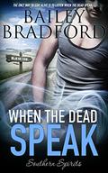 When the Dead Speak by Bailey Bradford