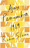 Ajax Penumbra 1969 (Mr. Penumbra's 24-Hour Bookstore #0.5) by Robin Sloan