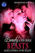 Beauty and Her Beasts (Berserker's Mates #2) by Alexandra O'Hurley