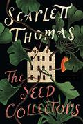 The Seed Collectors: A Novel by Scarlett Thomas