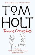 The Divine Comedies: Here Comes the Sun - Odds and Gods by Tom Holt