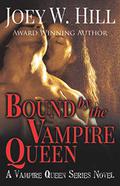 Bound by the Vampire Queen: A Vampire Queen Series Novel by Joey W. Hill