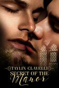 Secret Of The Manor by Taylin Clavelli