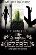 The Complete Fifty Shades of Jezebel by Melinda DuChamp
