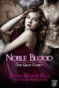 Noble Blood by Dana Marie Bell