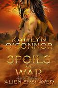 Spoils of War (Alien Enslaved #4) by Kaitlyn O'Connor
