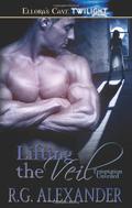 Lifting the Veil by R.G. Alexander