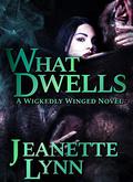 What Dwells by Jeanette Lynn