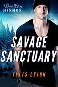 Savage Sanctuary: A Dire Wolves Mission by Ellis Leigh