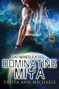 Dominating Miya (Entwined Fates #10) by Trista Ann Michaels