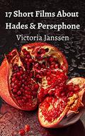 17 Short Films About Hades and Persephone by Elspeth Potter