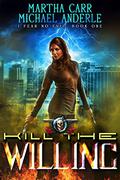 Kill The Willing by Martha Carr, Michael Anderle
