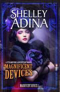 Magnificent Devices by Shelley Adina